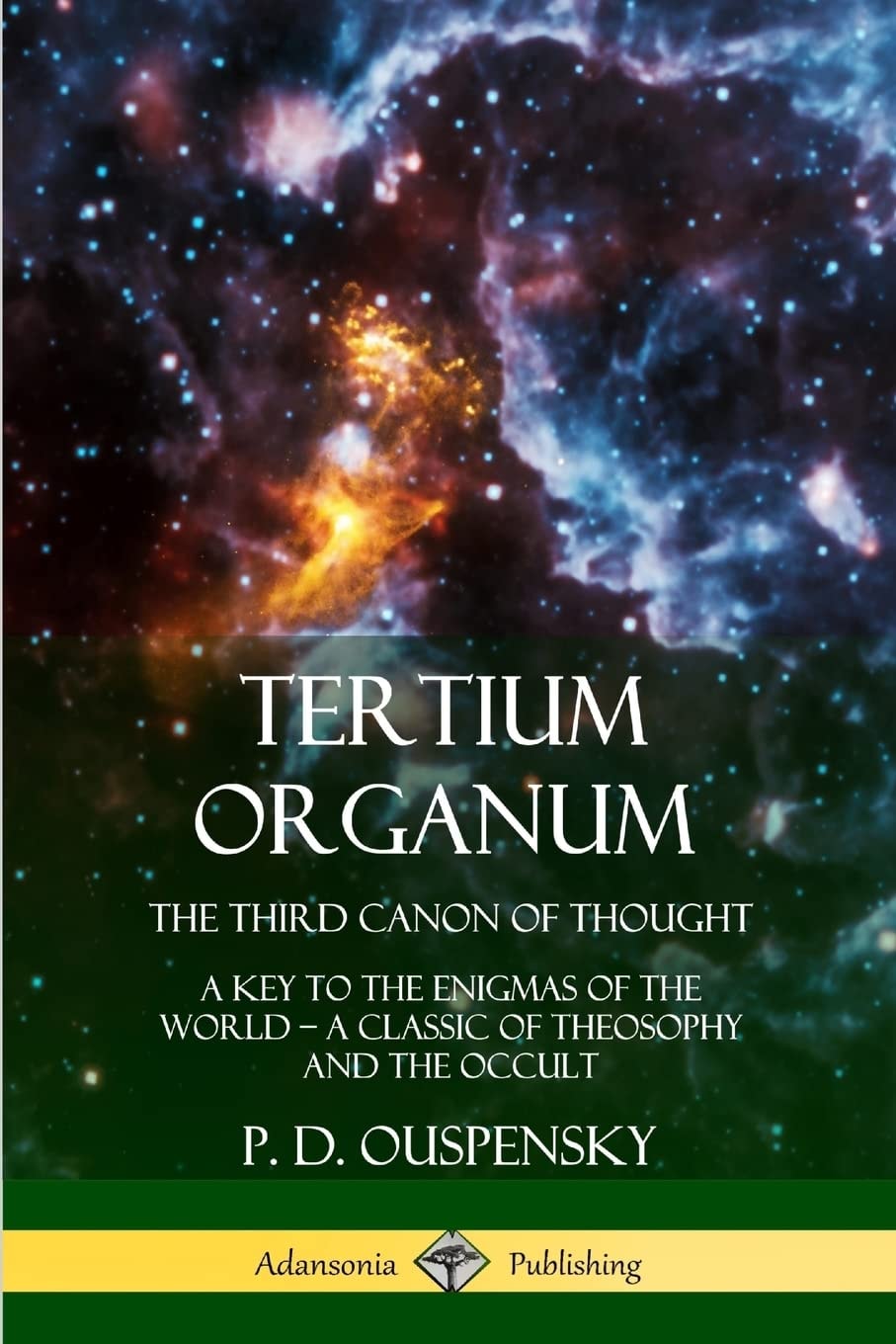 Tertium Organum, The Third Canon of Thought A Key to the Enigmas of the World, A Classic of Theosophy and the Occult (Hardcover)
