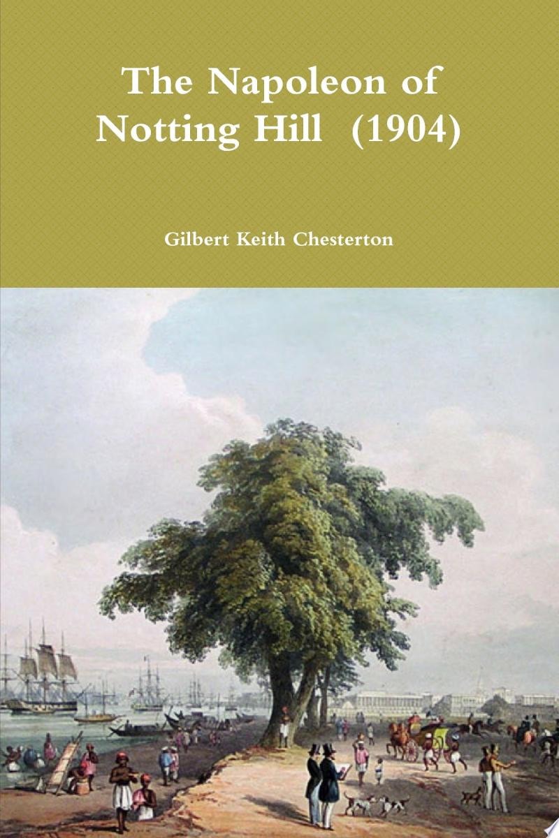 The Napoleon of Notting Hill (Annotated Original Edition)