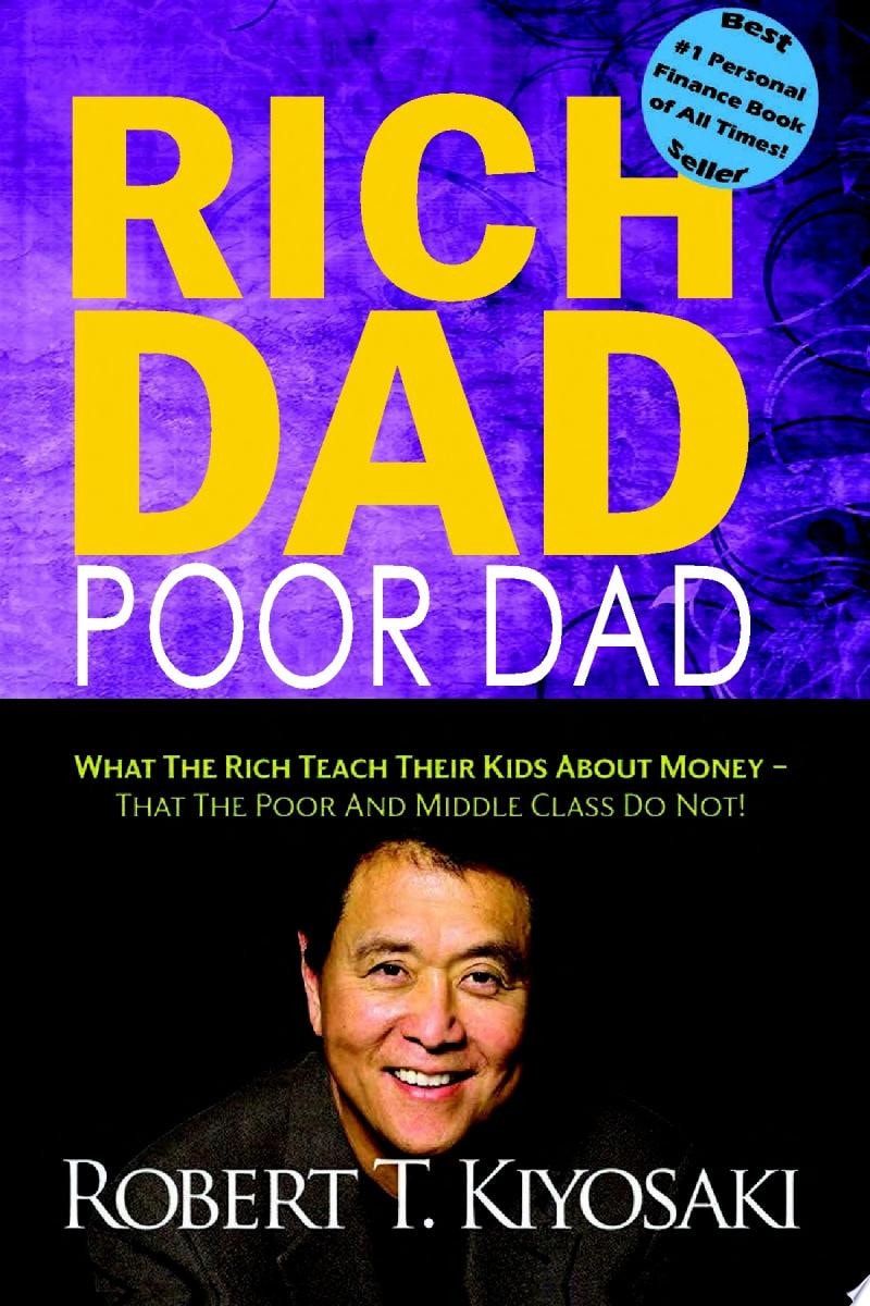 Rich Dad Poor Dad - What the Rich Teach Their Kids About Money