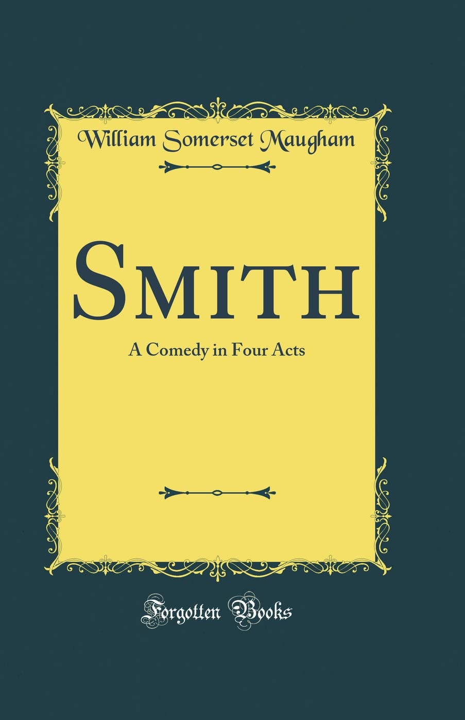 Smith A Comedy in Four Acts (Classic Reprint)