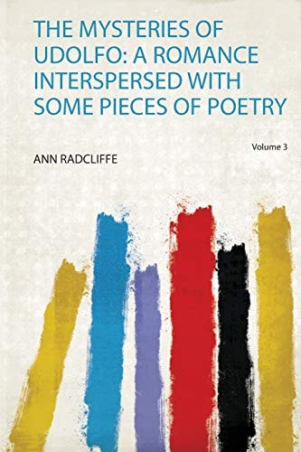 The Mysteries of Udolfo A Romance Interspersed With Some Pieces of Poetry