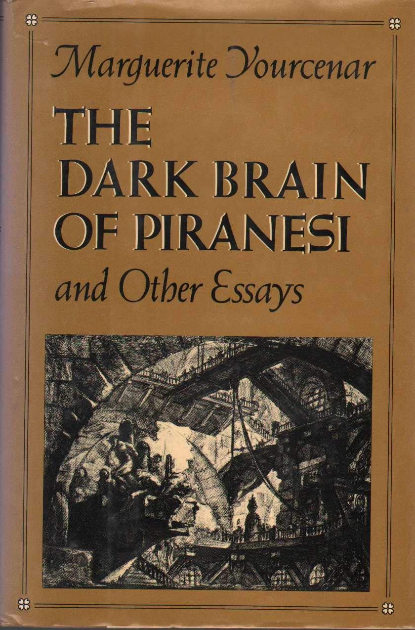 The Dark Brain of Piranesi and Other Essays