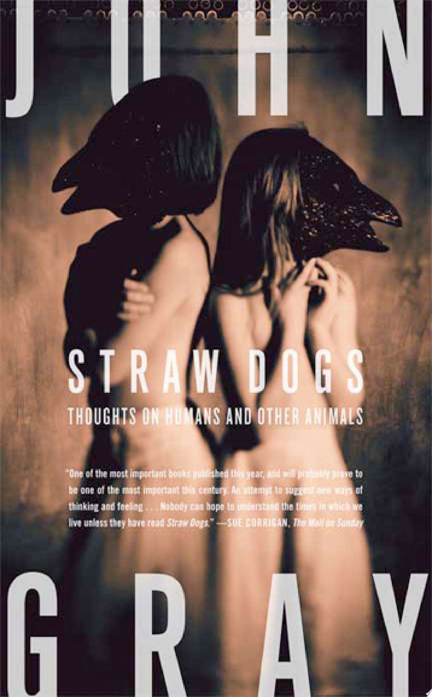 Straw Dogs Thoughts on Humans and Other Animals
