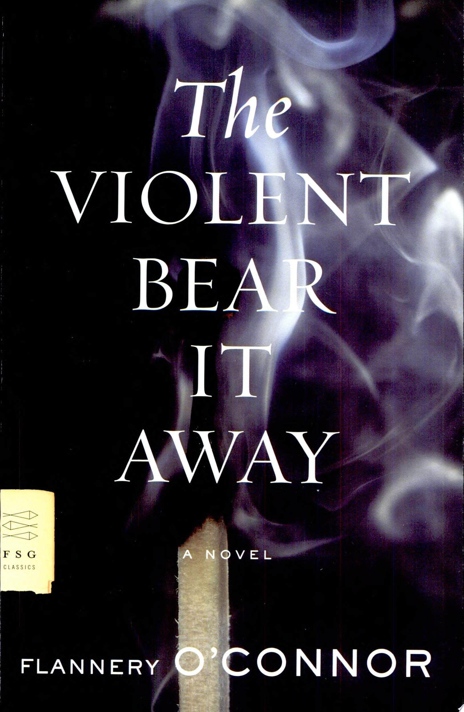 The Violent Bear It Away A Novel