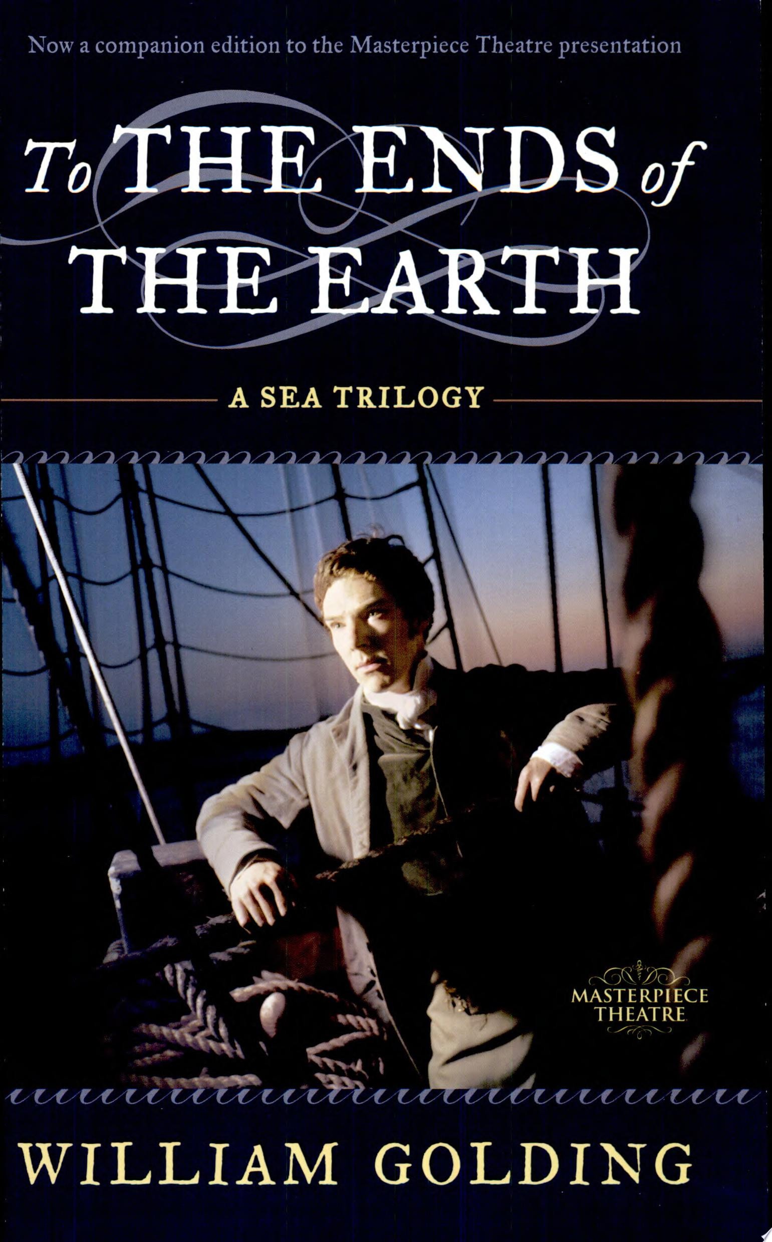 To the Ends of the Earth A Sea Trilogy