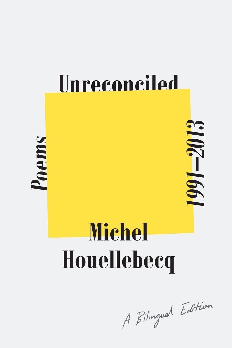 Unreconciled Poems 1991-2013; A Bilingual Edition