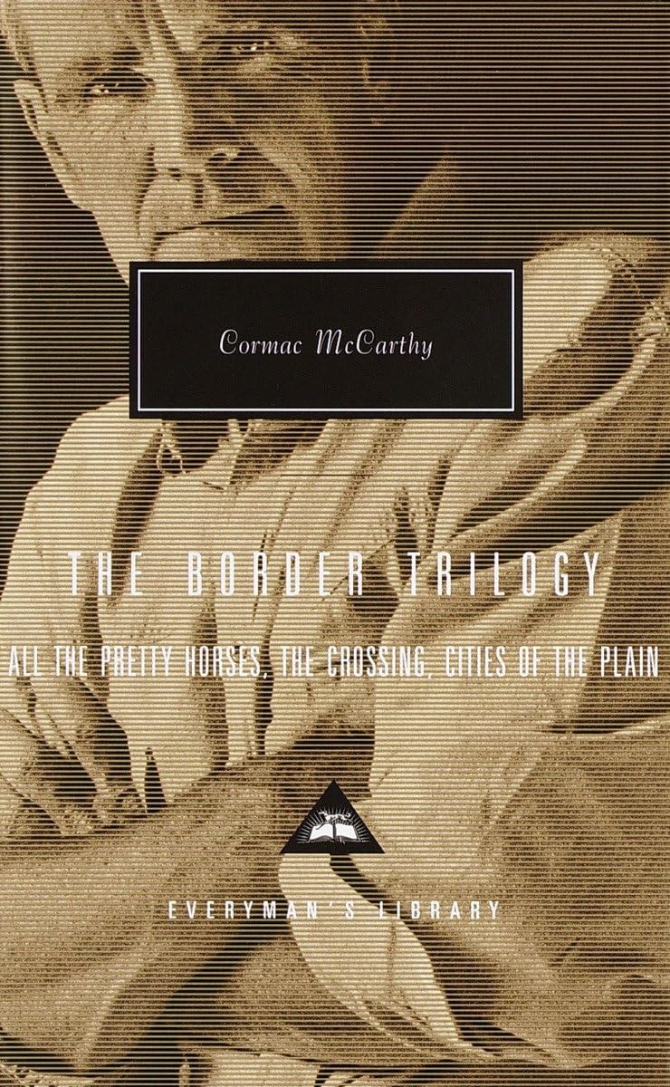 The Border Trilogy All the Pretty Horses, The Crossing, Cities of the Plain