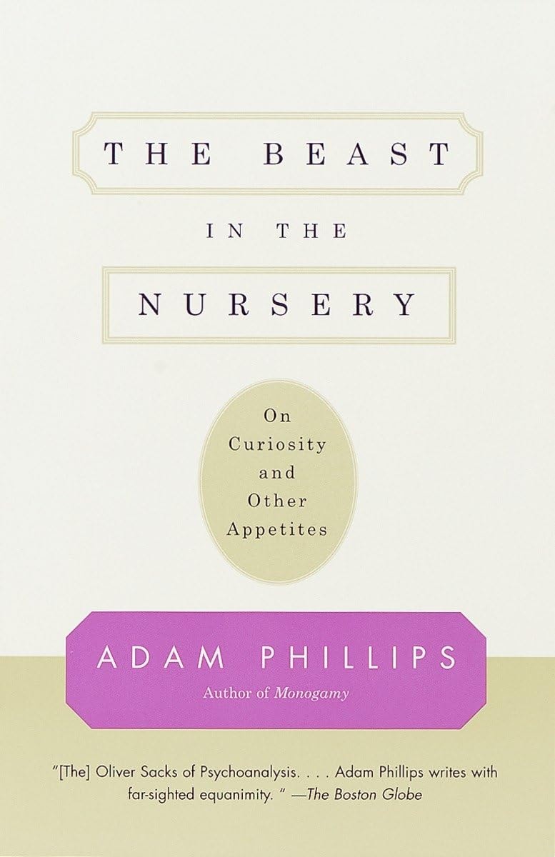 The Beast in the Nursery On Curiosity and Other Appetites