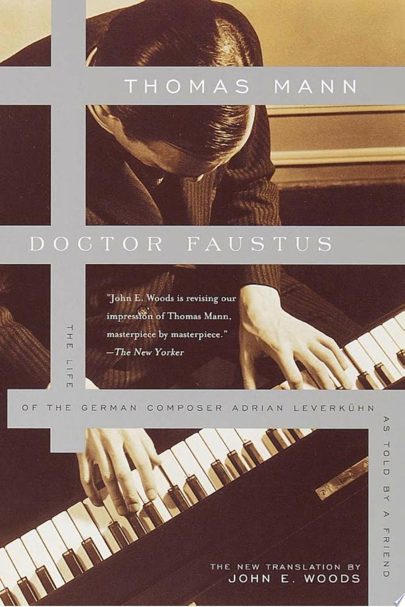 Doctor Faustus The Life of the German Composer Adrian Leverkühn as Told by a Friend
