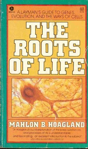 The Roots of Life A Layman's Guide to Genes, Evolution and the Ways of Cells