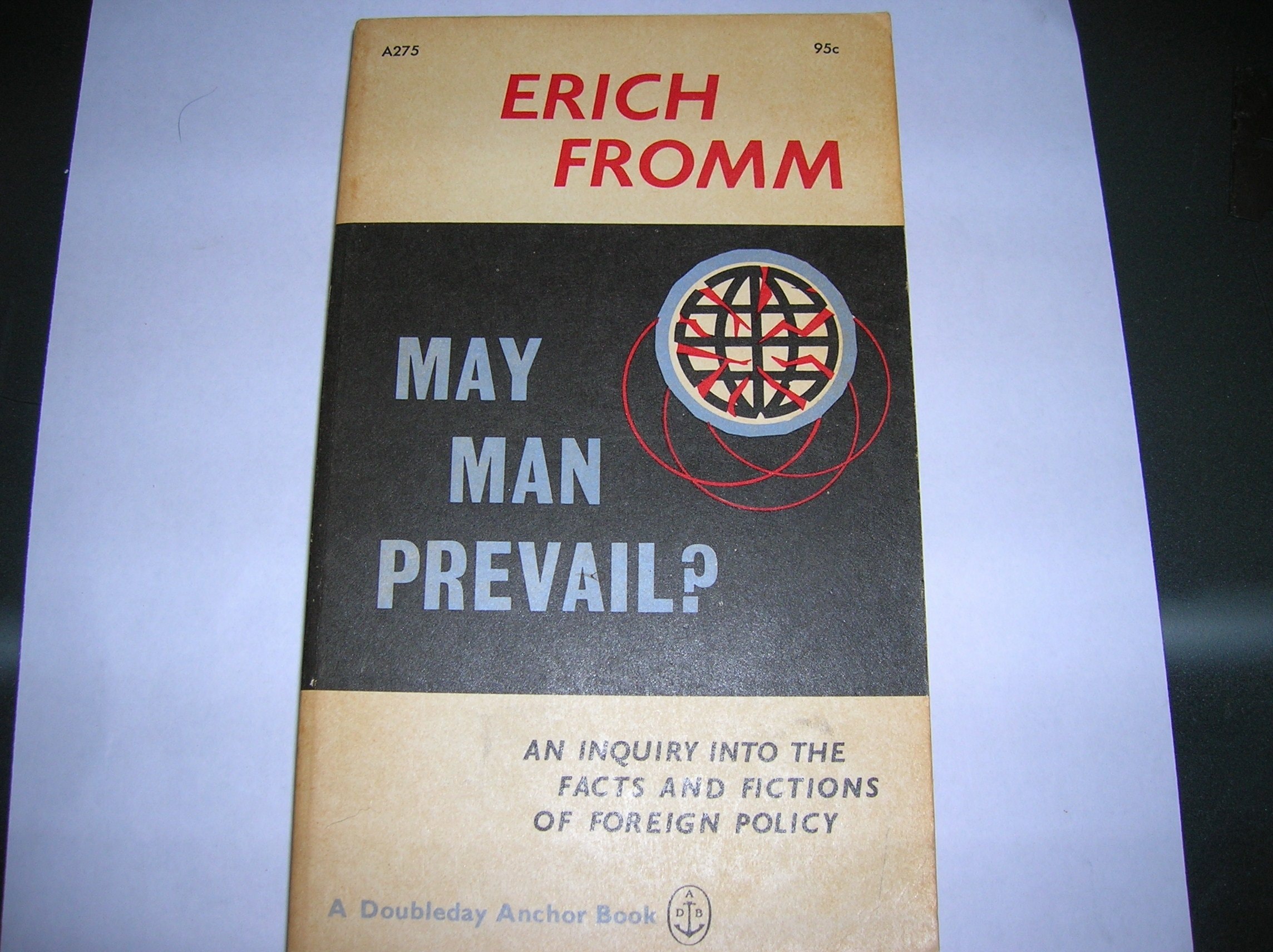 May Man Prevail?: An Inquiry into the Facts and Fictions of Foreign Policy