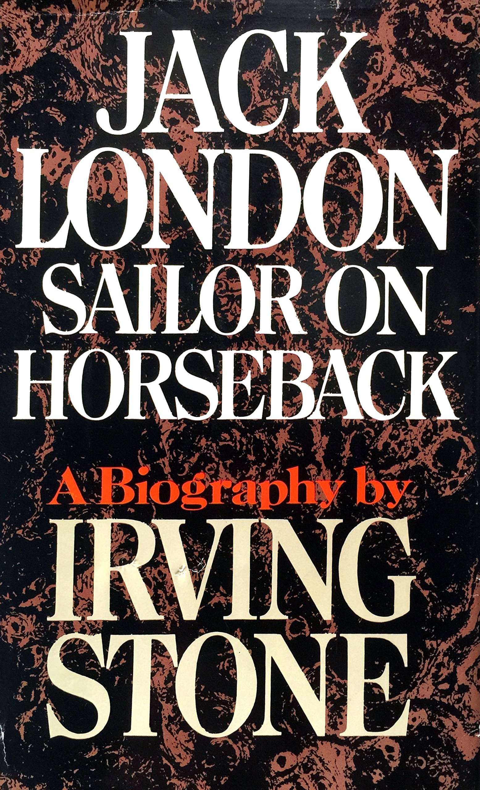 Jack London, Sailor on Horseback A Biographical Novel