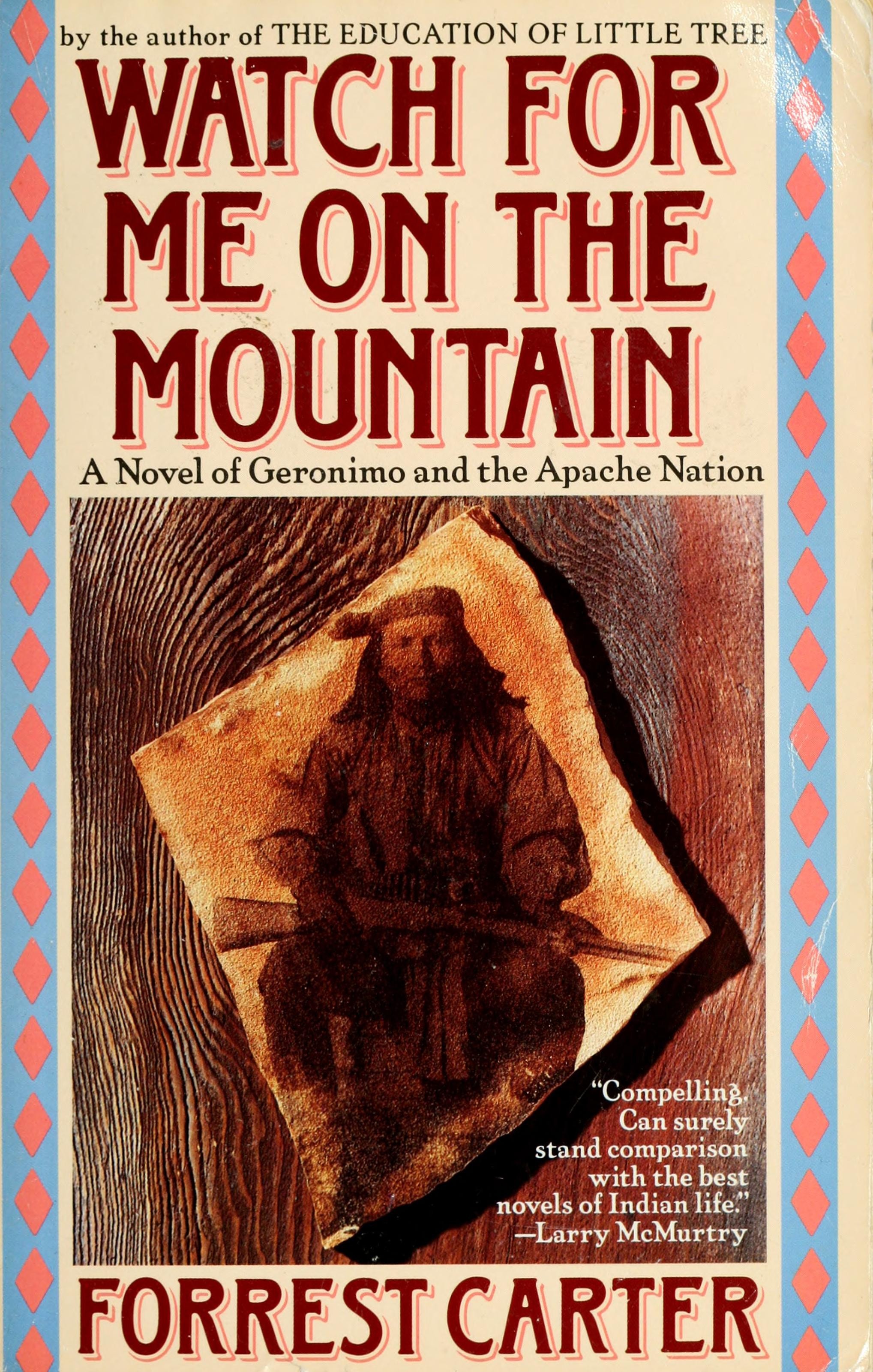 Watch for Me on the Mountain A Novel of Geronimo and the Apache Nation