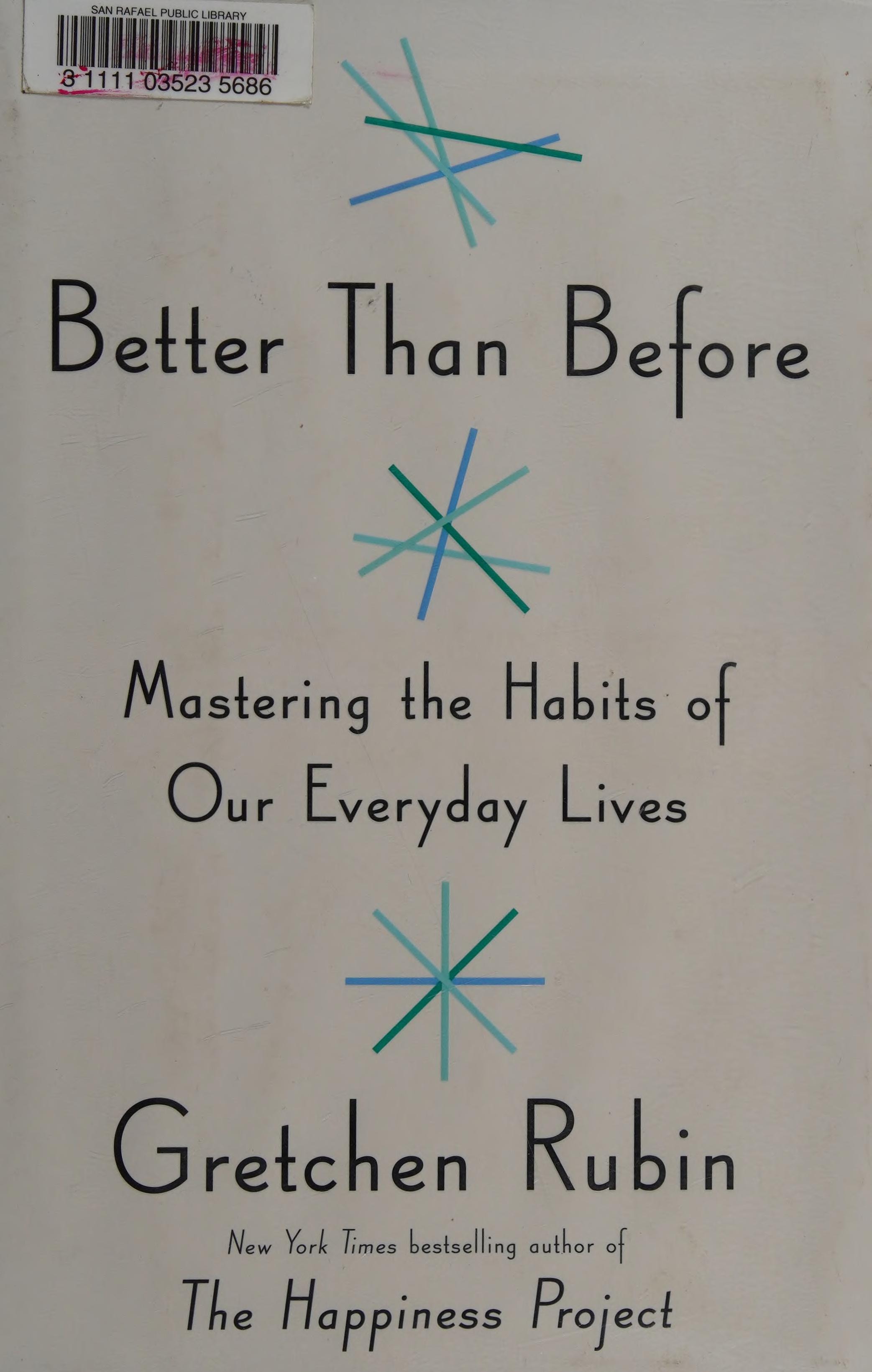 Better Than Before Mastering the Habits of Our Everyday Lives