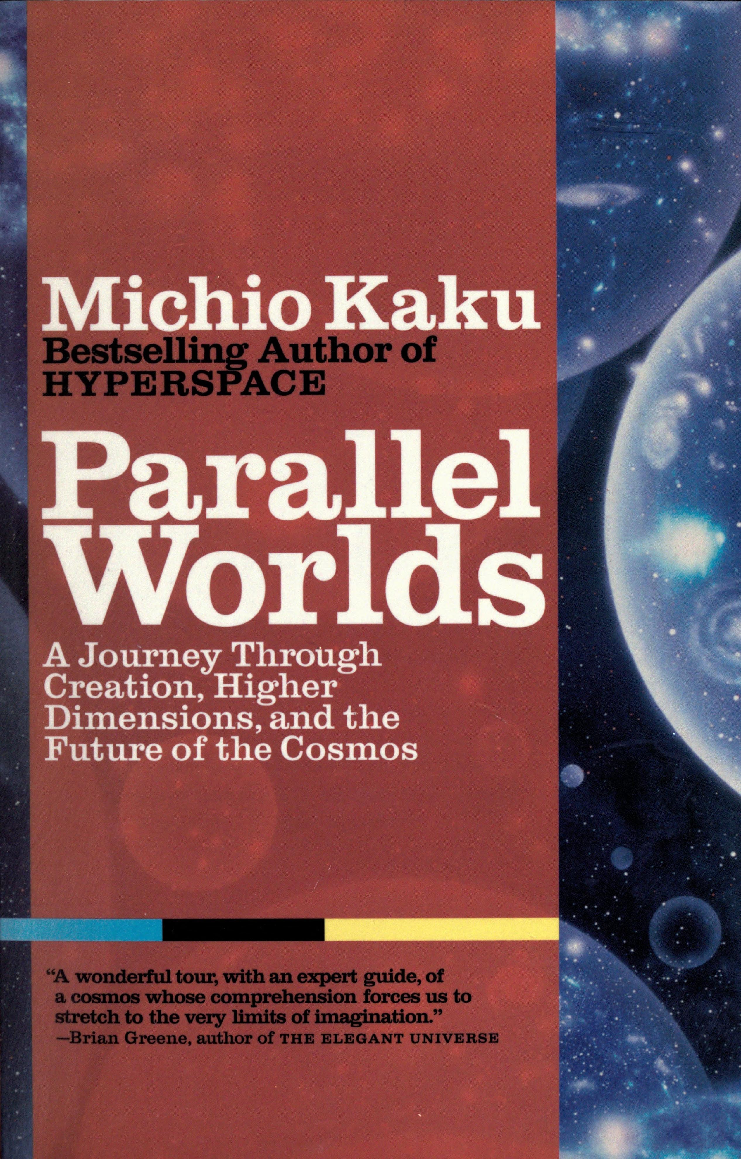 Parallel Worlds A Journey Through Creation, Higher Dimmensions, and the Future of the Cosmos