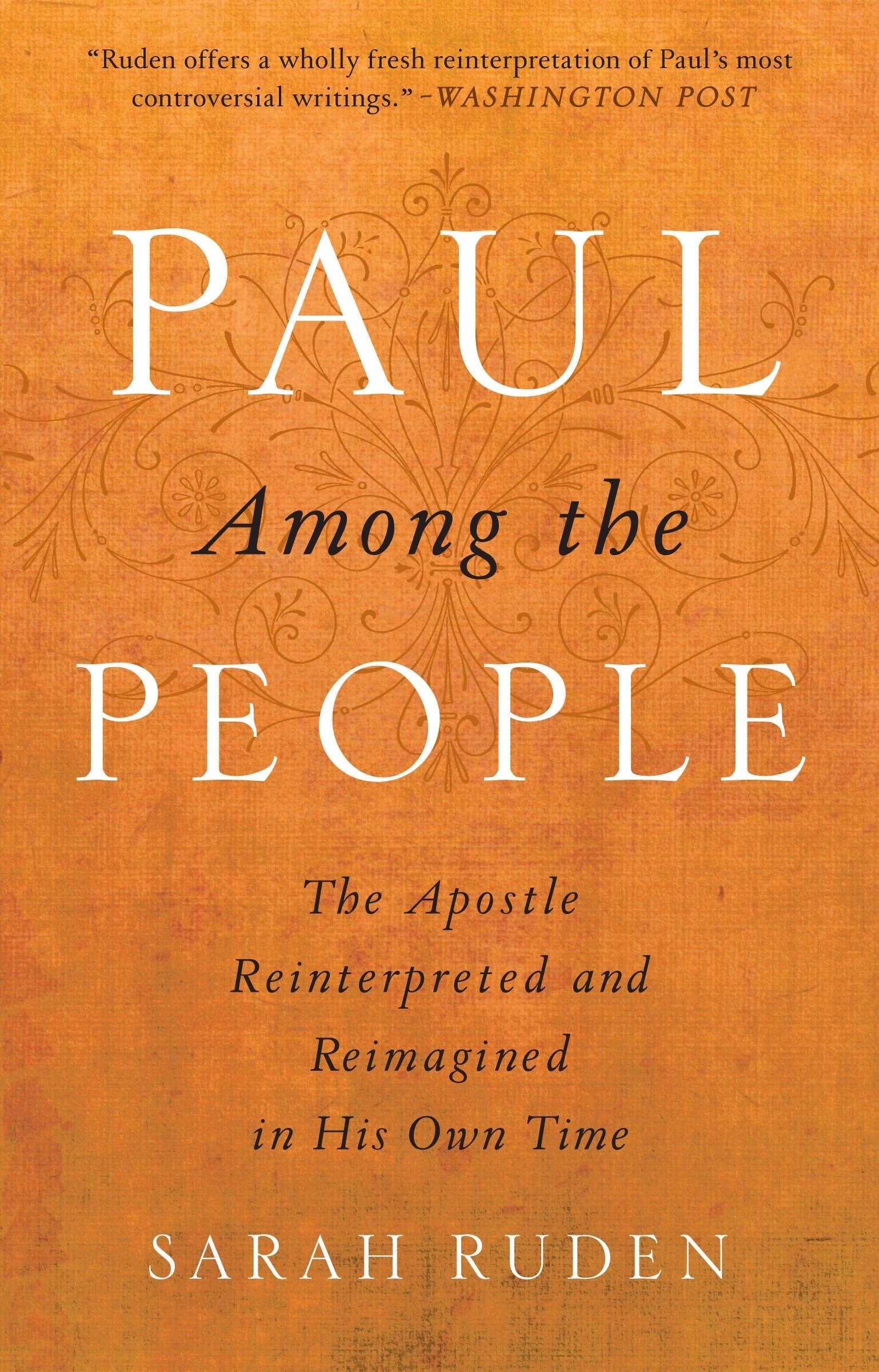 Paul Among the People The Apostle Reinterpreted and Reimagined in His Own Time