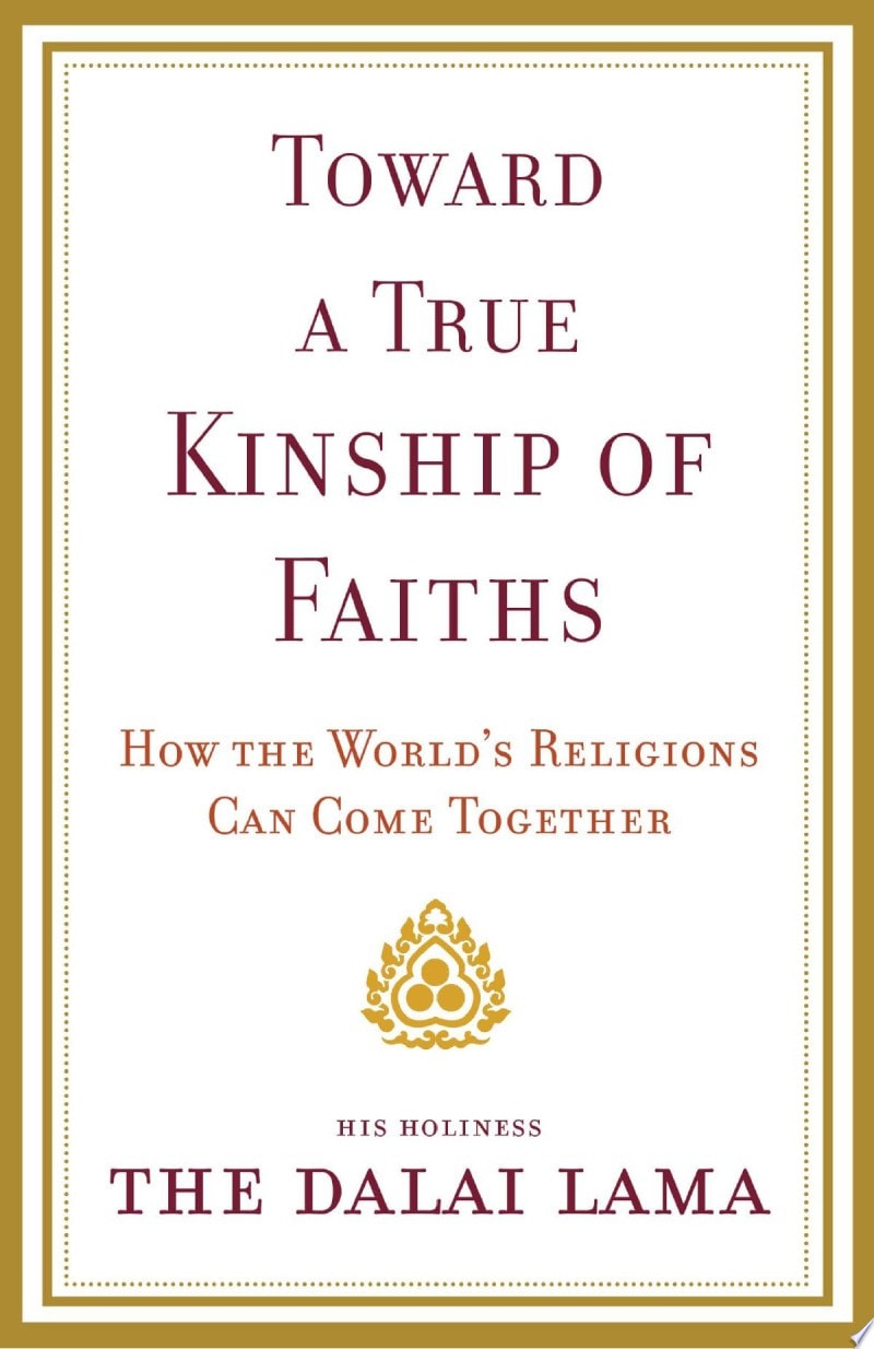 Toward a True Kinship of Faiths: How the World's Religions Can Come Together