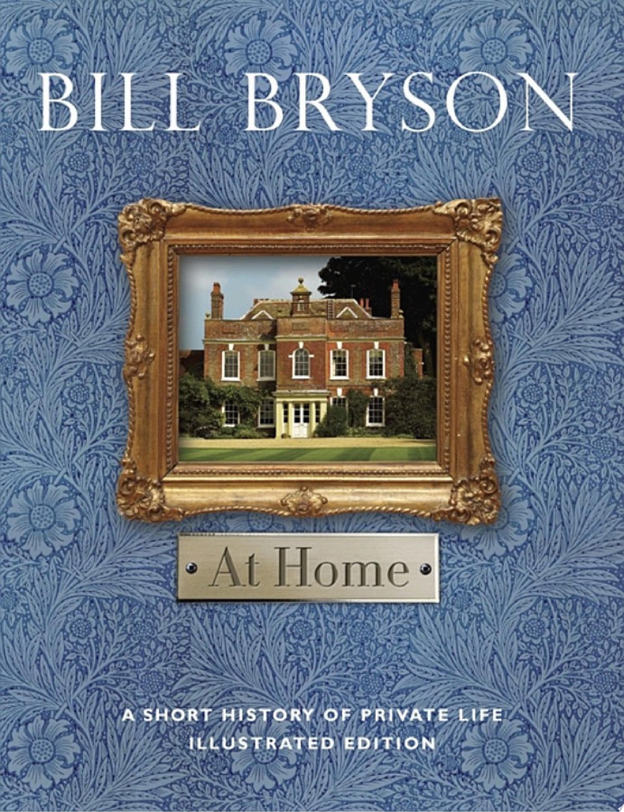 At Home A Short History of Private Life Illustrated Edition