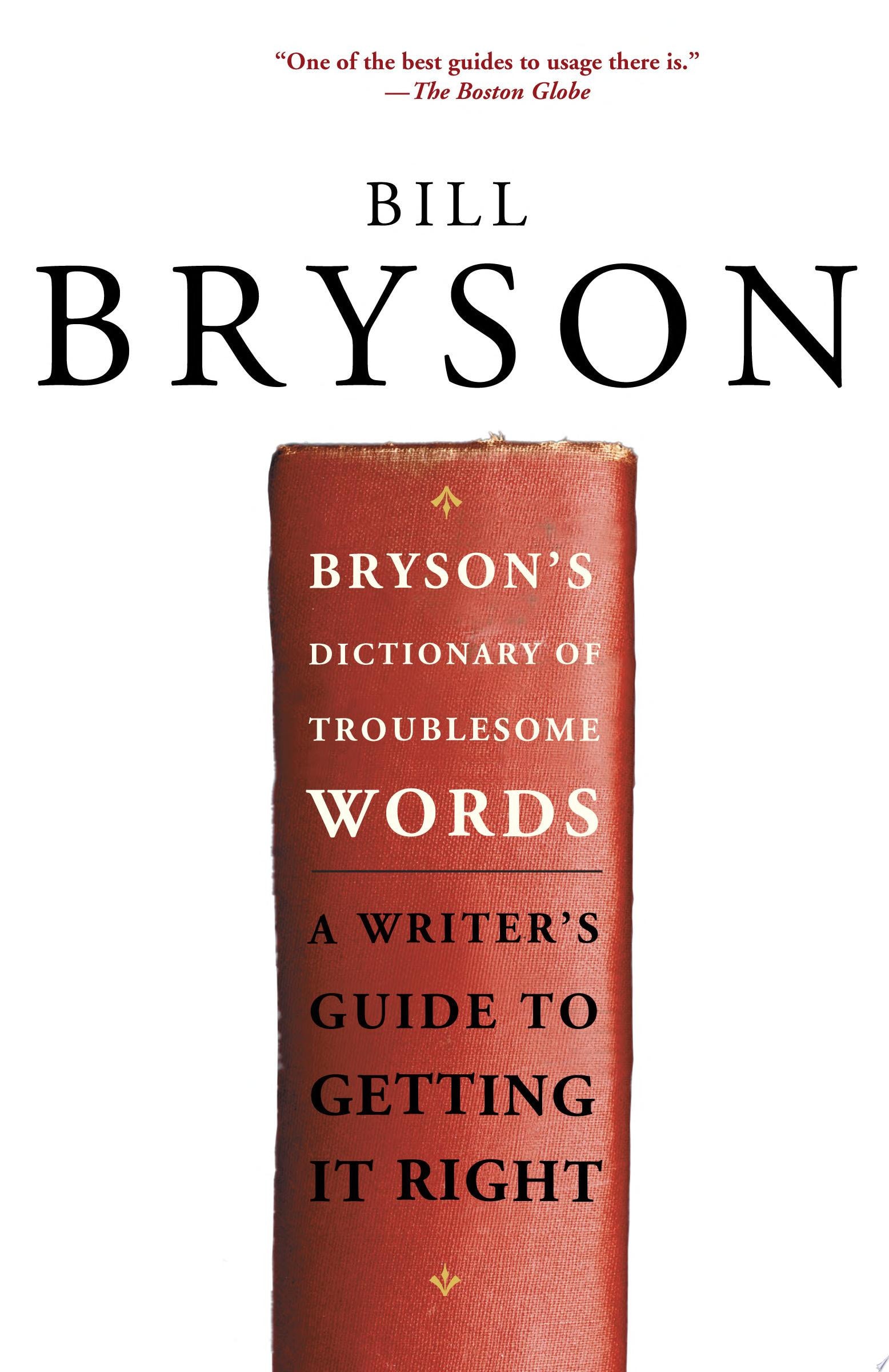 Bryson's Dictionary of Troublesome Words A Writer's Guide to Getting It Right