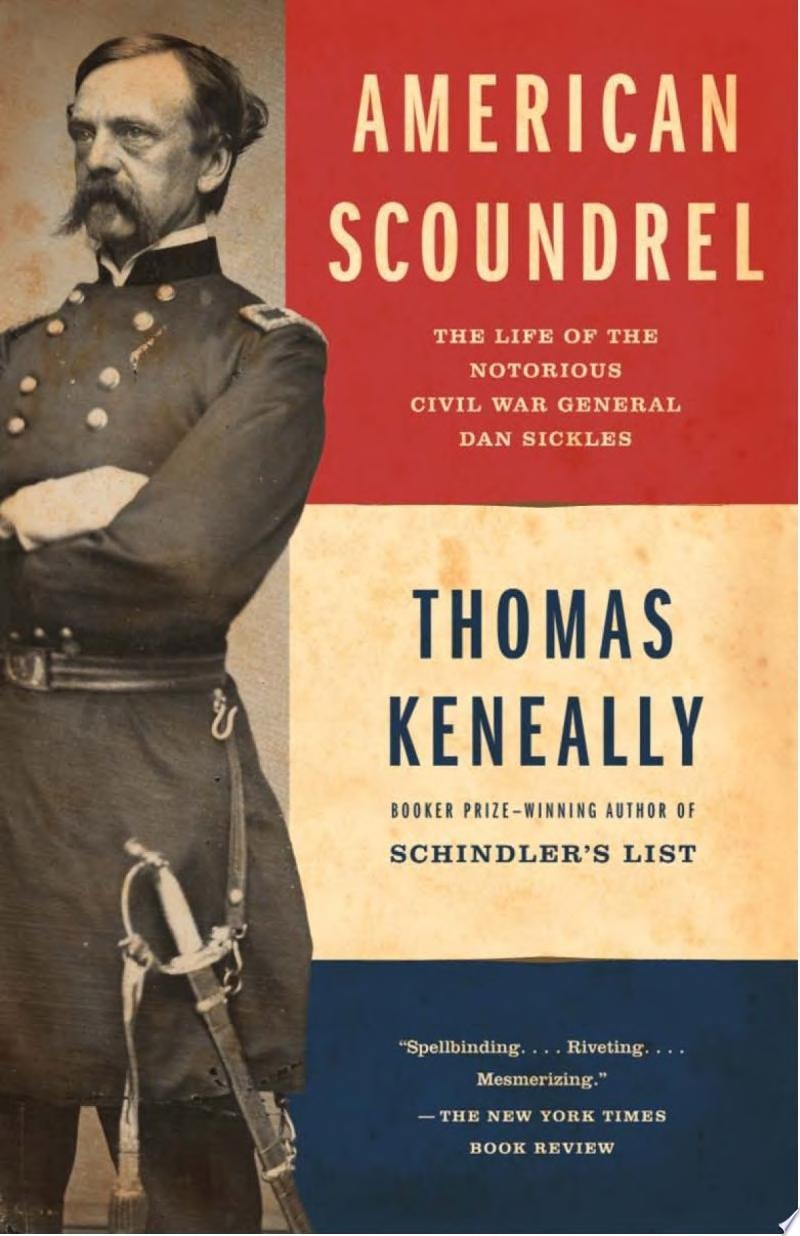 American Scoundrel The Life of the Notorious Civil War General Dan Sickles
