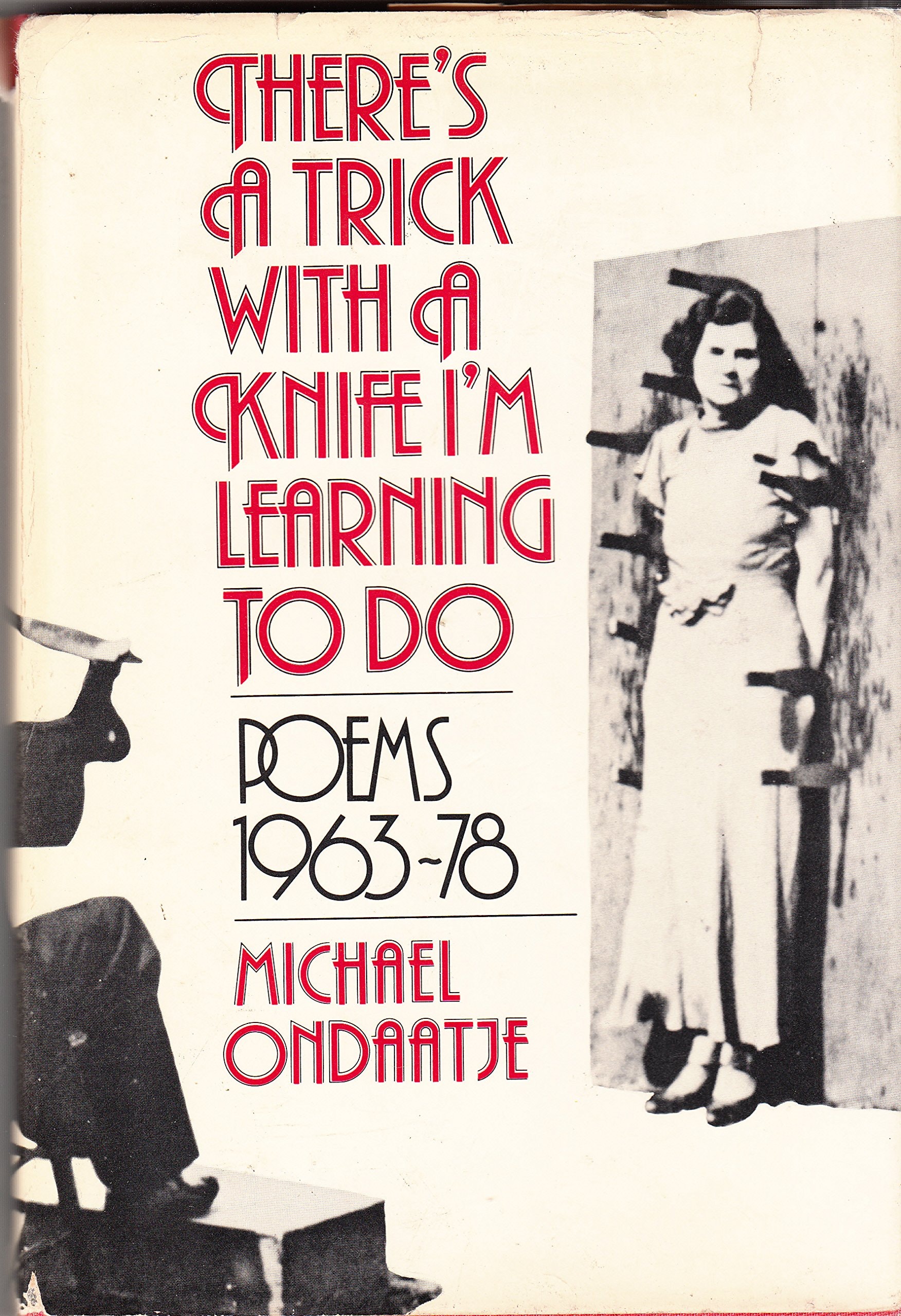 There's a Trick with a Knife I'm Learning to Do Poems, 1963-1978