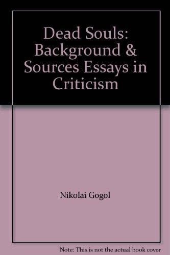 Dead Souls The Reavey Translation, Backgrounds and Sources, Essays in Criticism