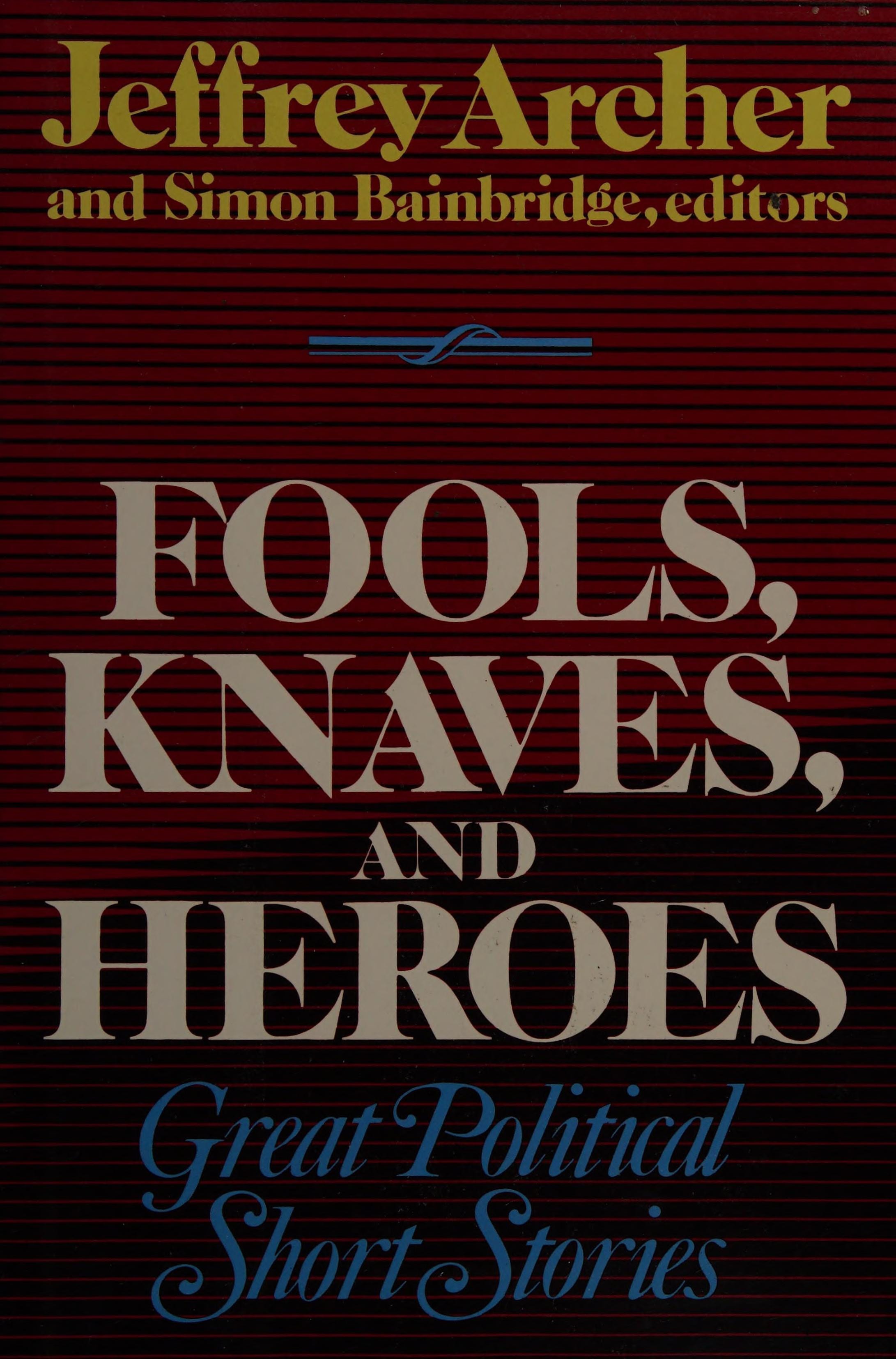 Fools, Knaves and Heroes Great Political Short Stories