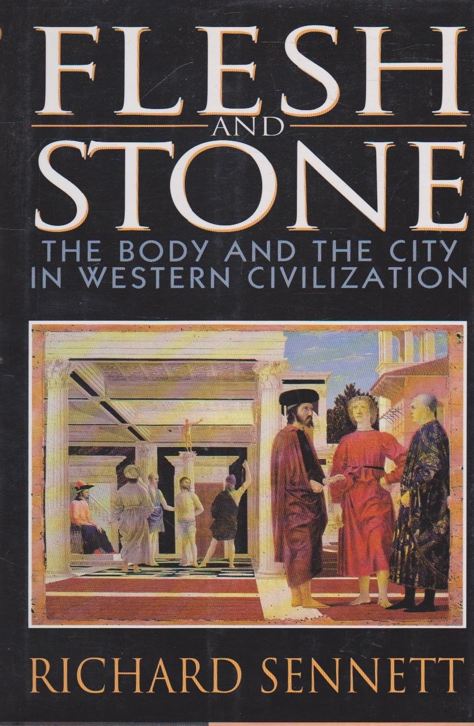 Flesh and Stone The Body and the City in Western Civilization