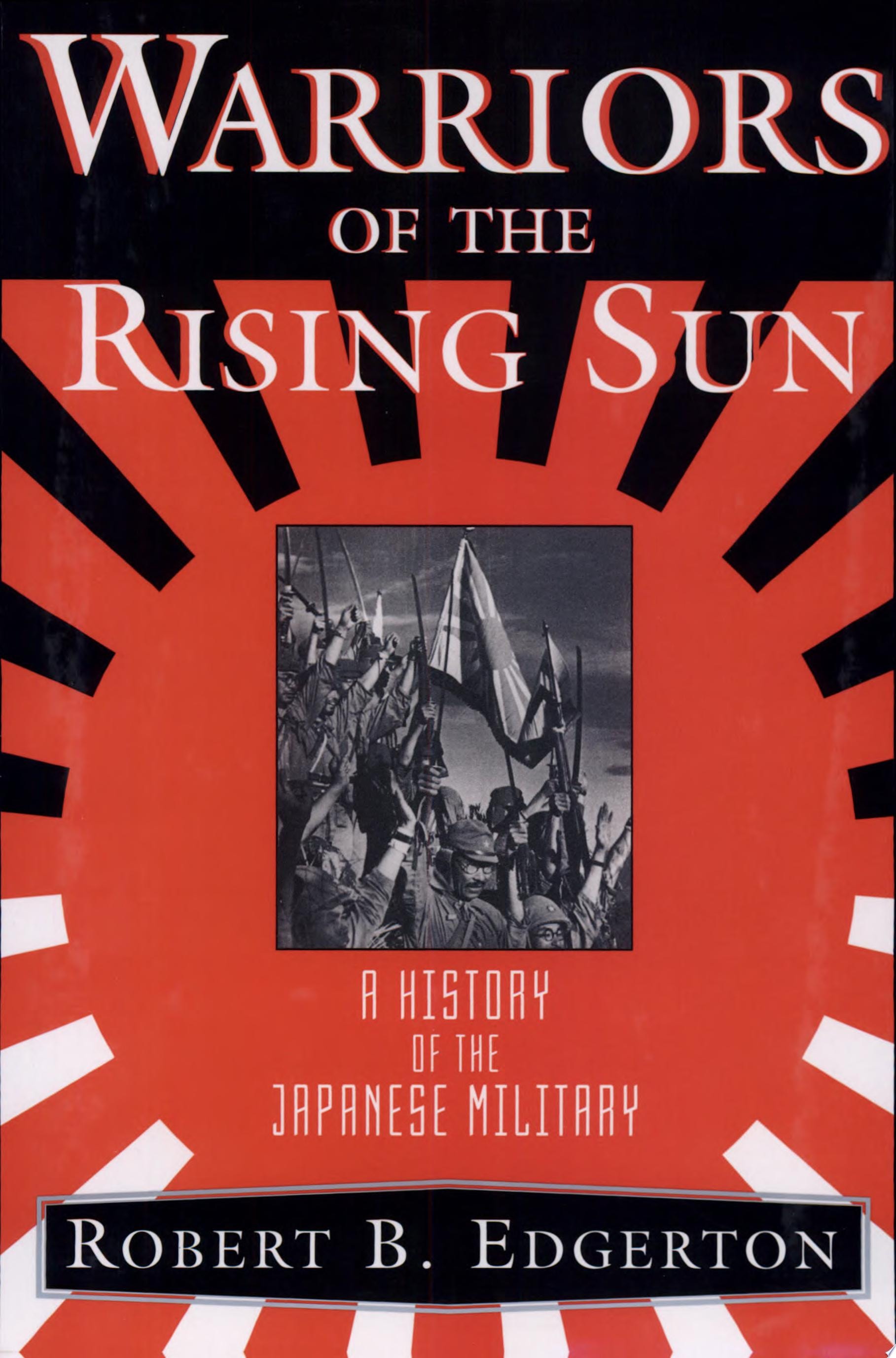 Warriors of the Rising Sun A History of the Japanese Military