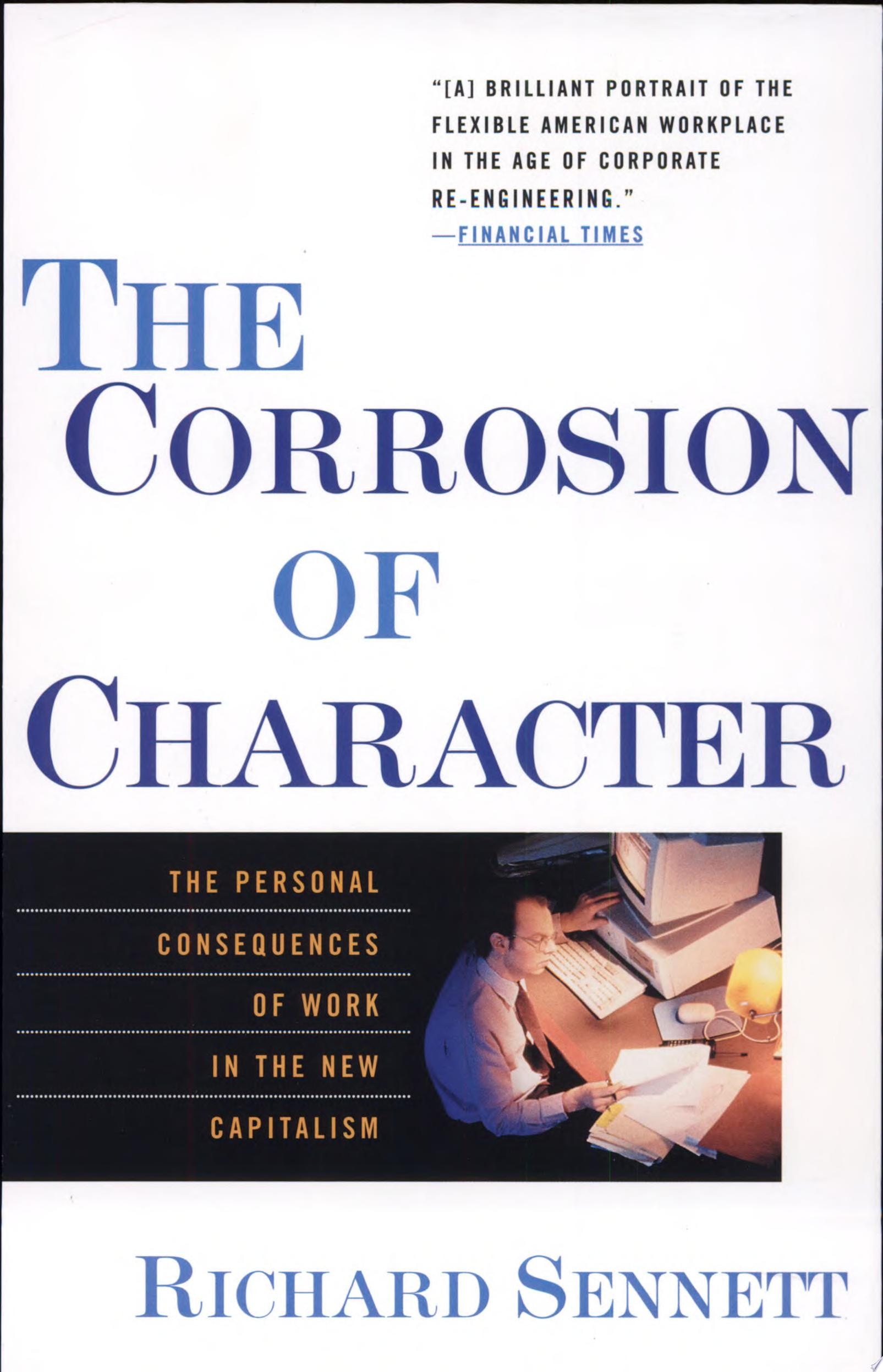 The Corrosion of Character The Personal Consequences of Work in the New Capitalism