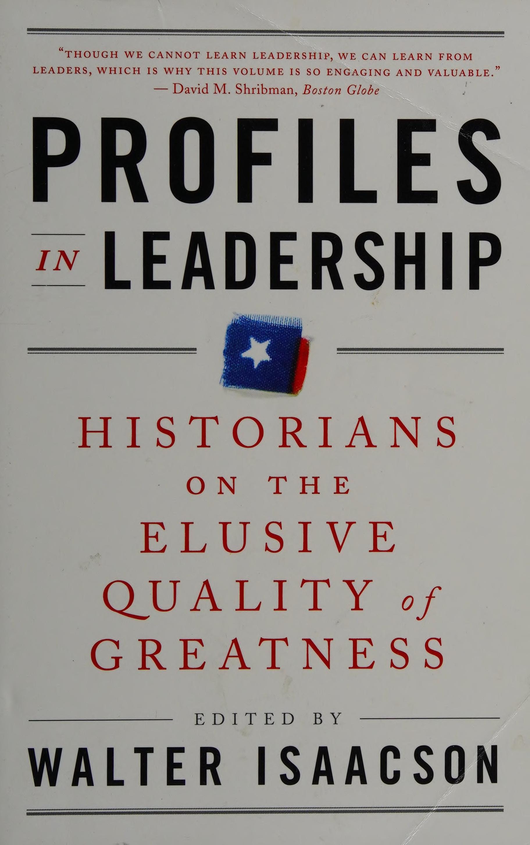 Profiles in Leadership: Historians on the Elusive Quality of Greatness