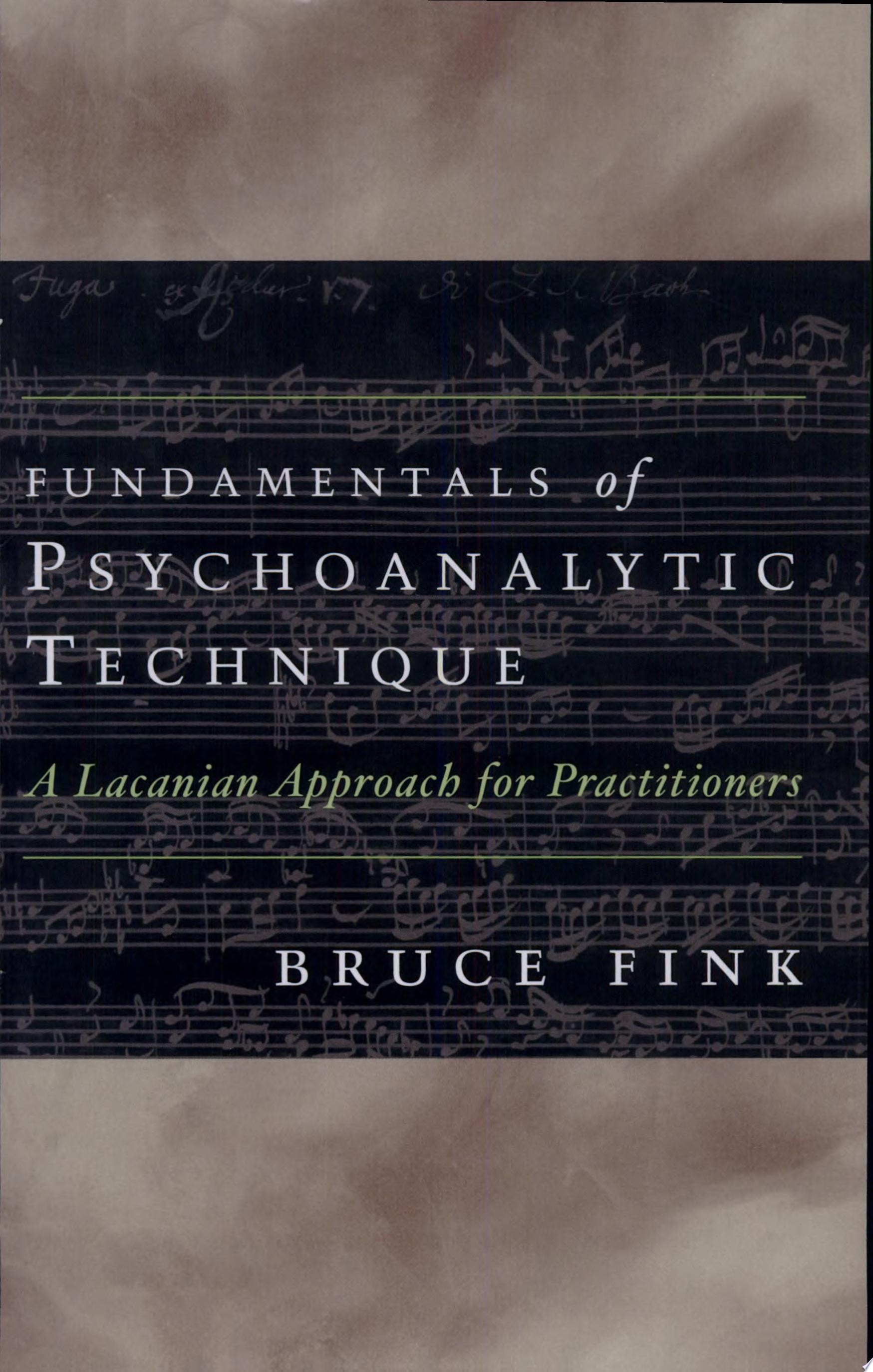 Fundamentals of Psychoanalytic Technique A Lacanian Approach for Practitioners
