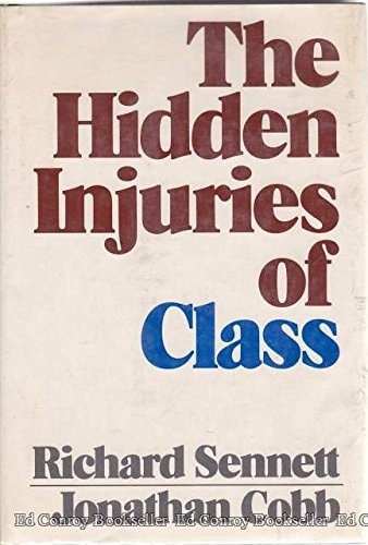 The hidden injuries of class, by R.Sennett and J.Cobb, N.Y., A.A, Knopf, 1973 bibl
