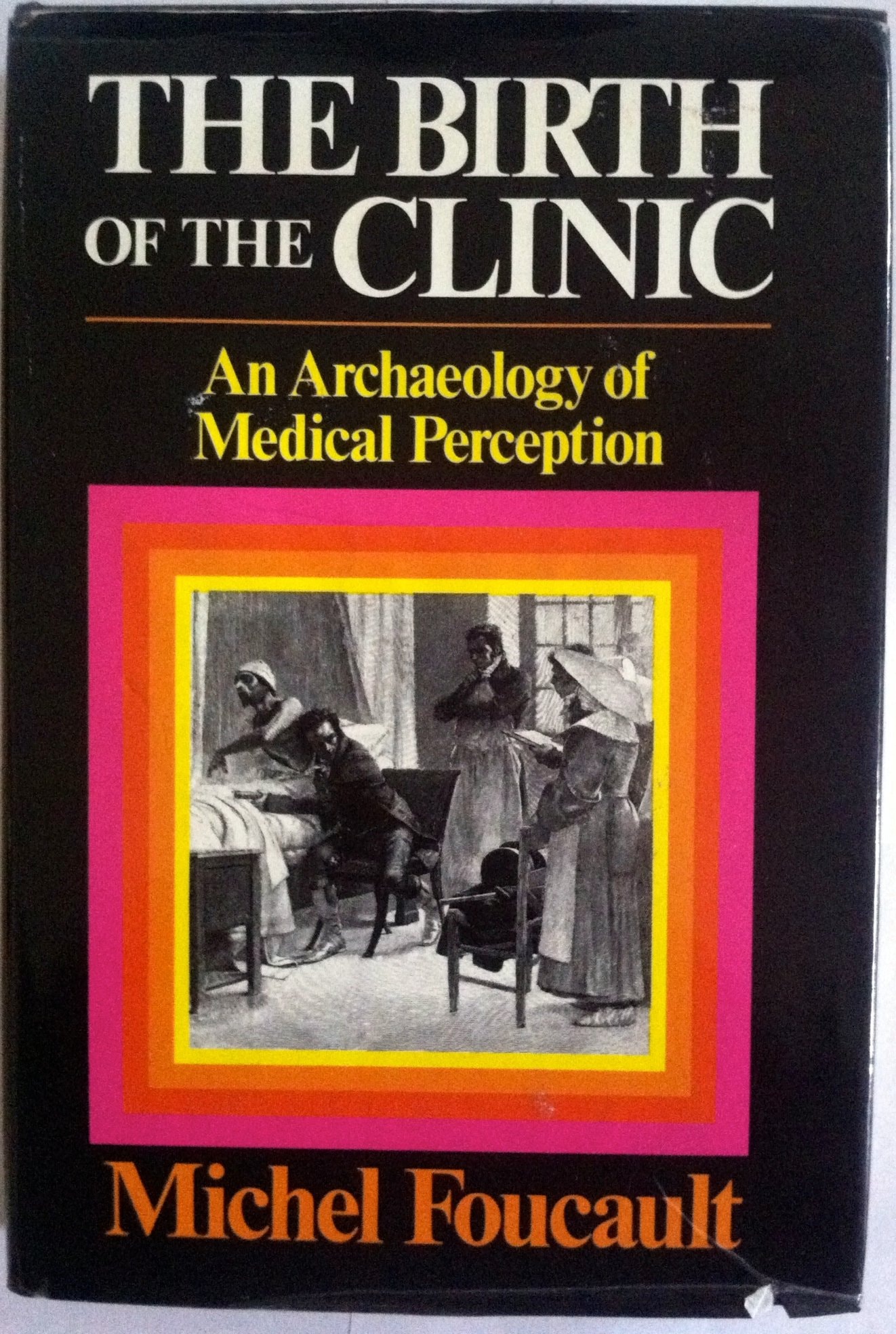 The Birth of the Clinic An Archaeology of Medical Perception