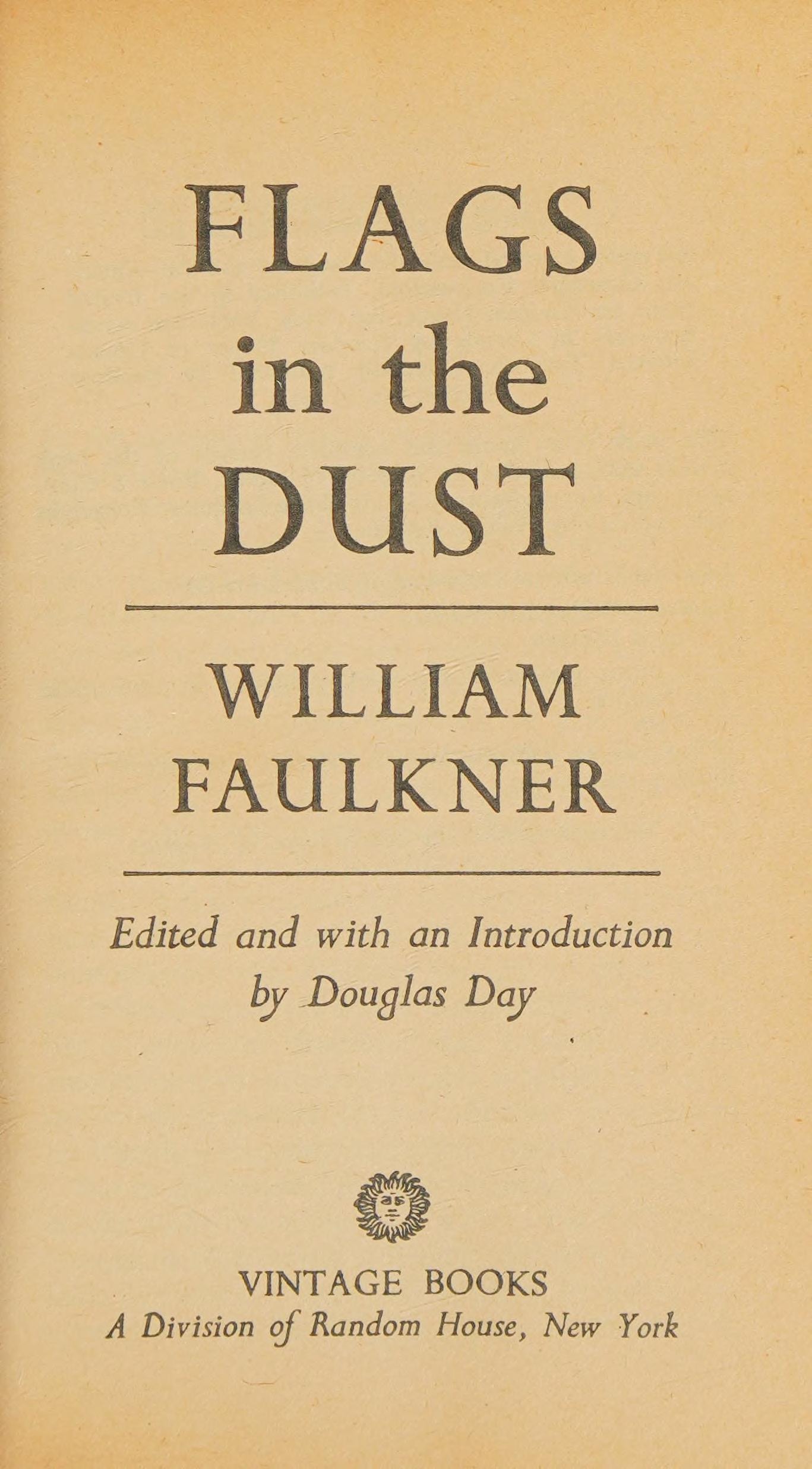 Flags in the Dust: The complete text of Faulkner's third novel, which appeared in a cut version as Sartoris