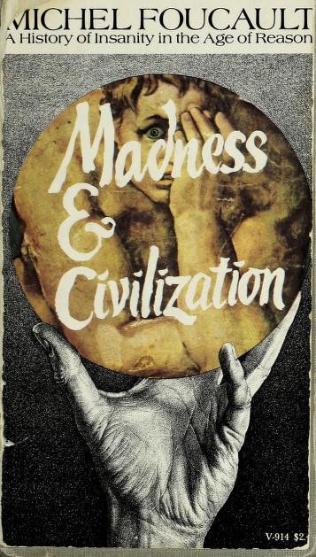 Madness & Civilization: A History of Insanity in the Age of Reason