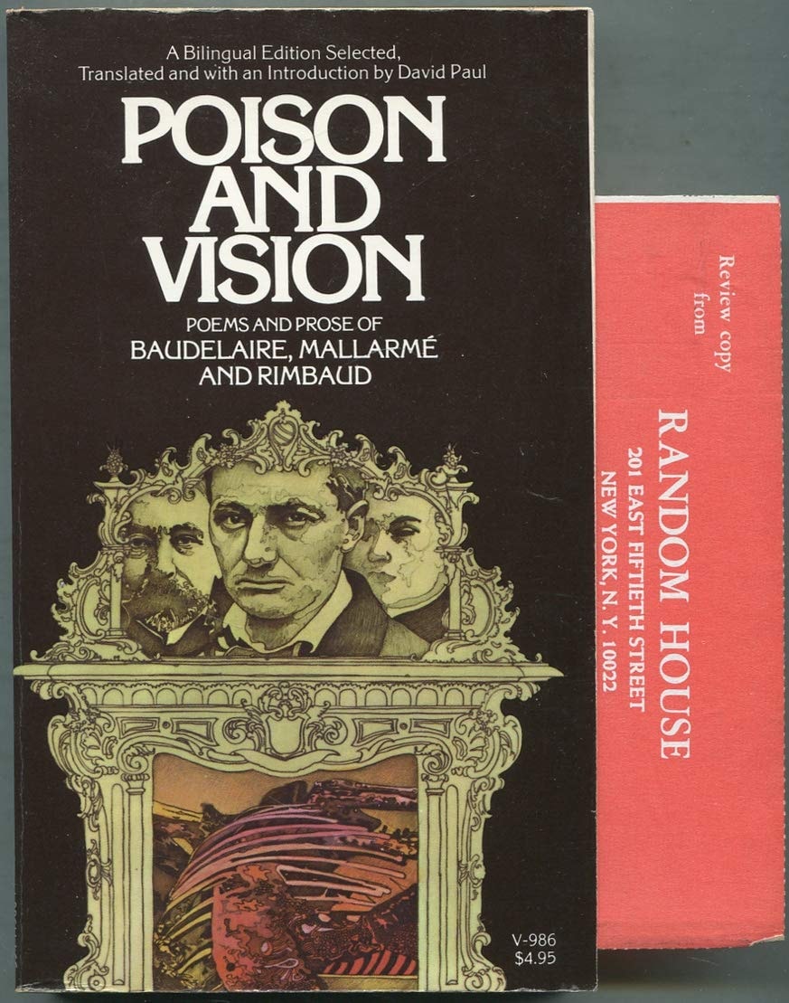 Poison and Vision: Poems and Prose of Baudelaire, Mallarme and Rimbaud (Bilingual Edition)
