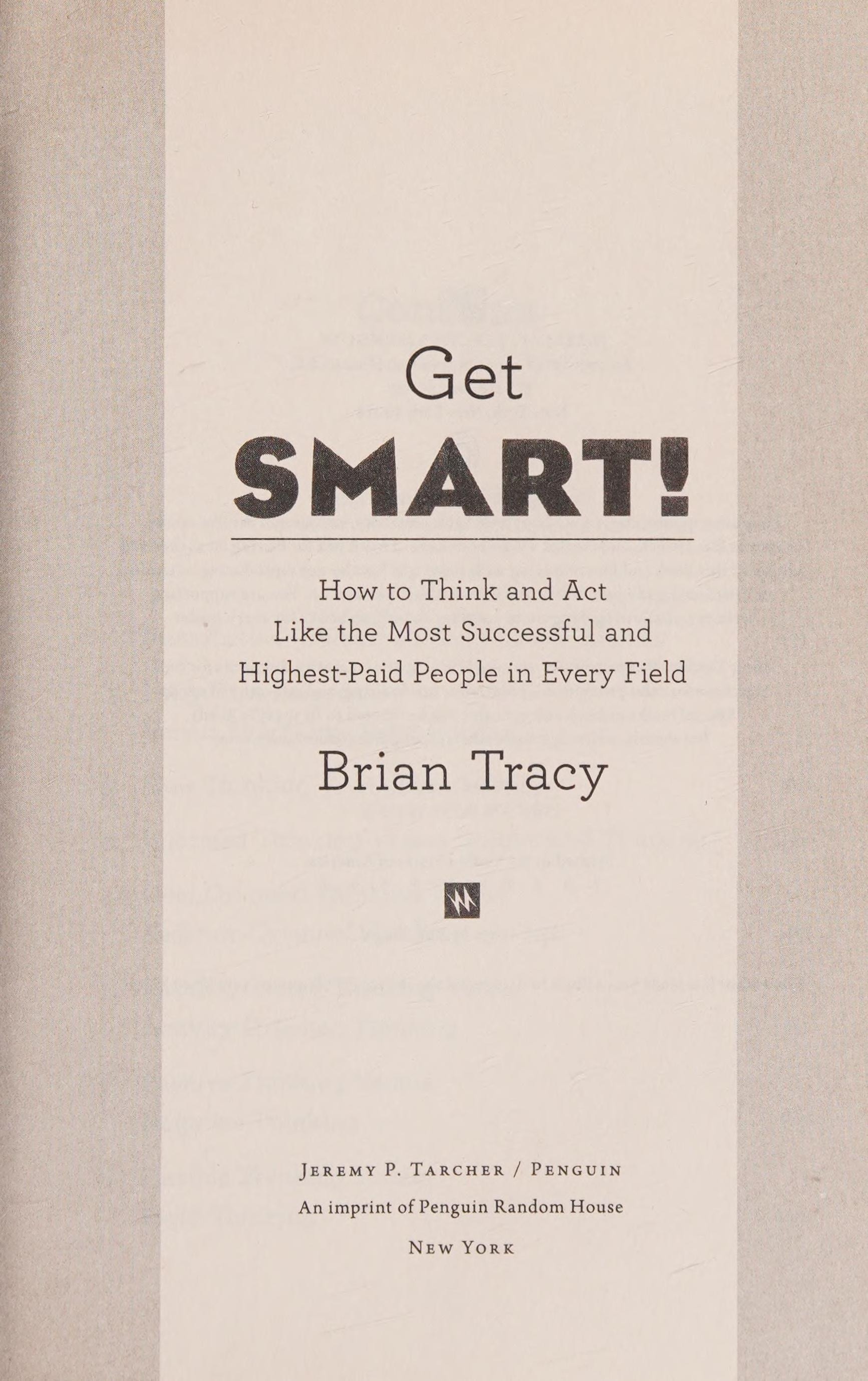 Get Smart: How to Think and Act Like the Most Successful and Highest-Paid People in Every Field