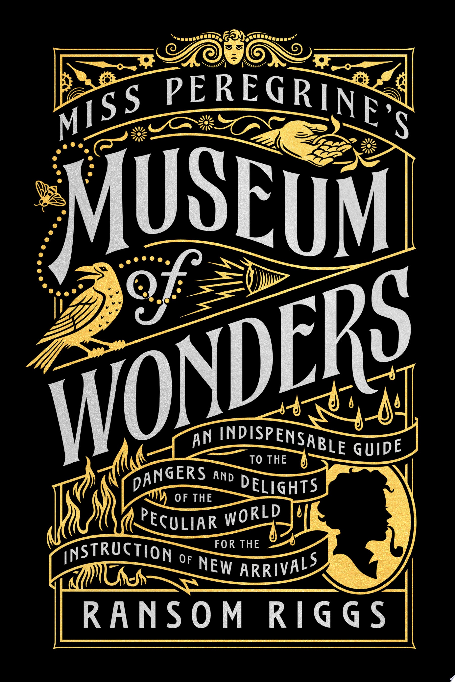 Miss Peregrine's Museum of Wonders An Indispensable Guide to the Dangers and Delights of the Peculiar World for theInstruction of New Arrivals