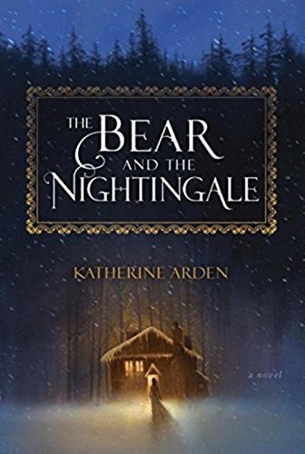 The Bear and the Nightingale A Novel