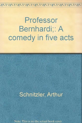 Professor Bernhardi: A comedy in five acts