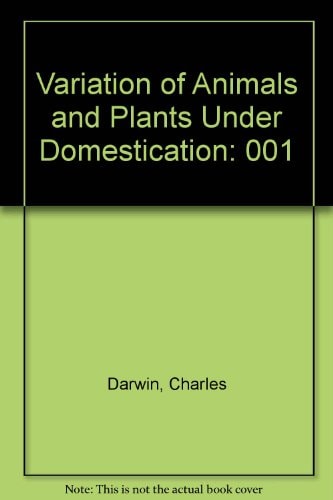 Variation of Animals and Plants Under Domestication