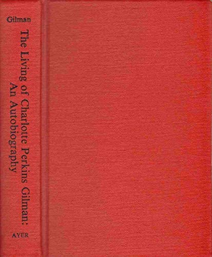 The living of Charlotte Perkins Gilman;: An autobiography (American women: images and realities)