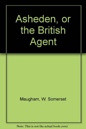 Ashenden Or, The British Agent