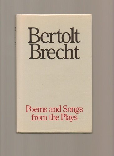 Poems & songs from the plays (Plays, poetry, and prose / Bertolt Brecht)