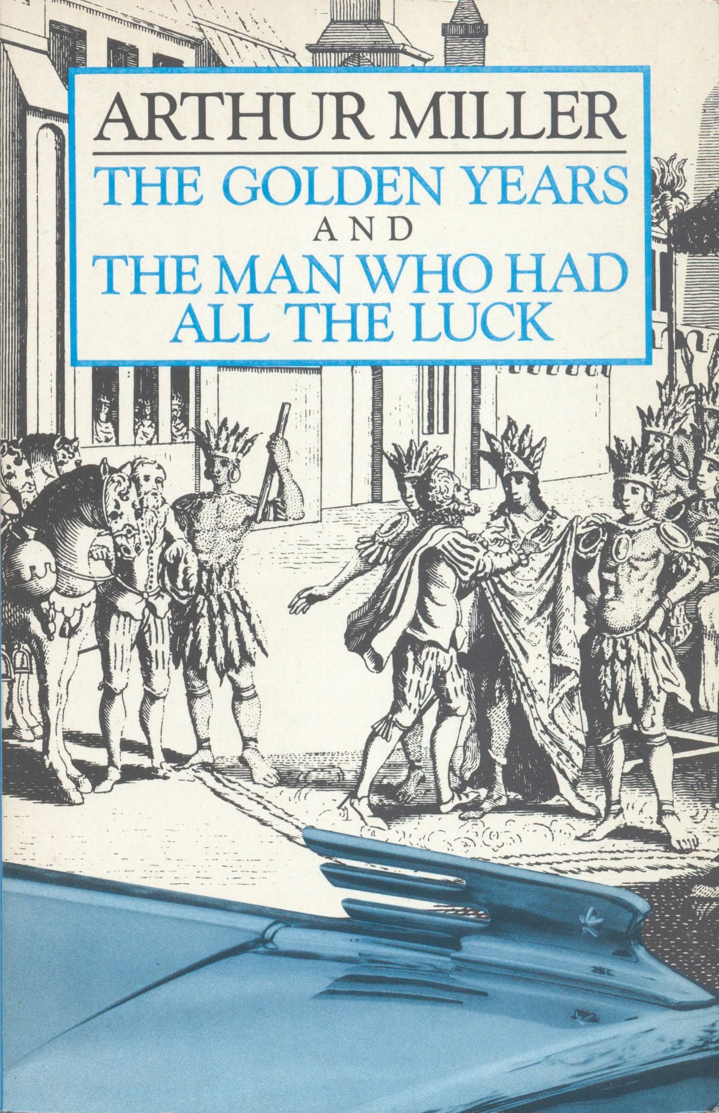 The Golden Years ; And, The Man who Had All the Luck
