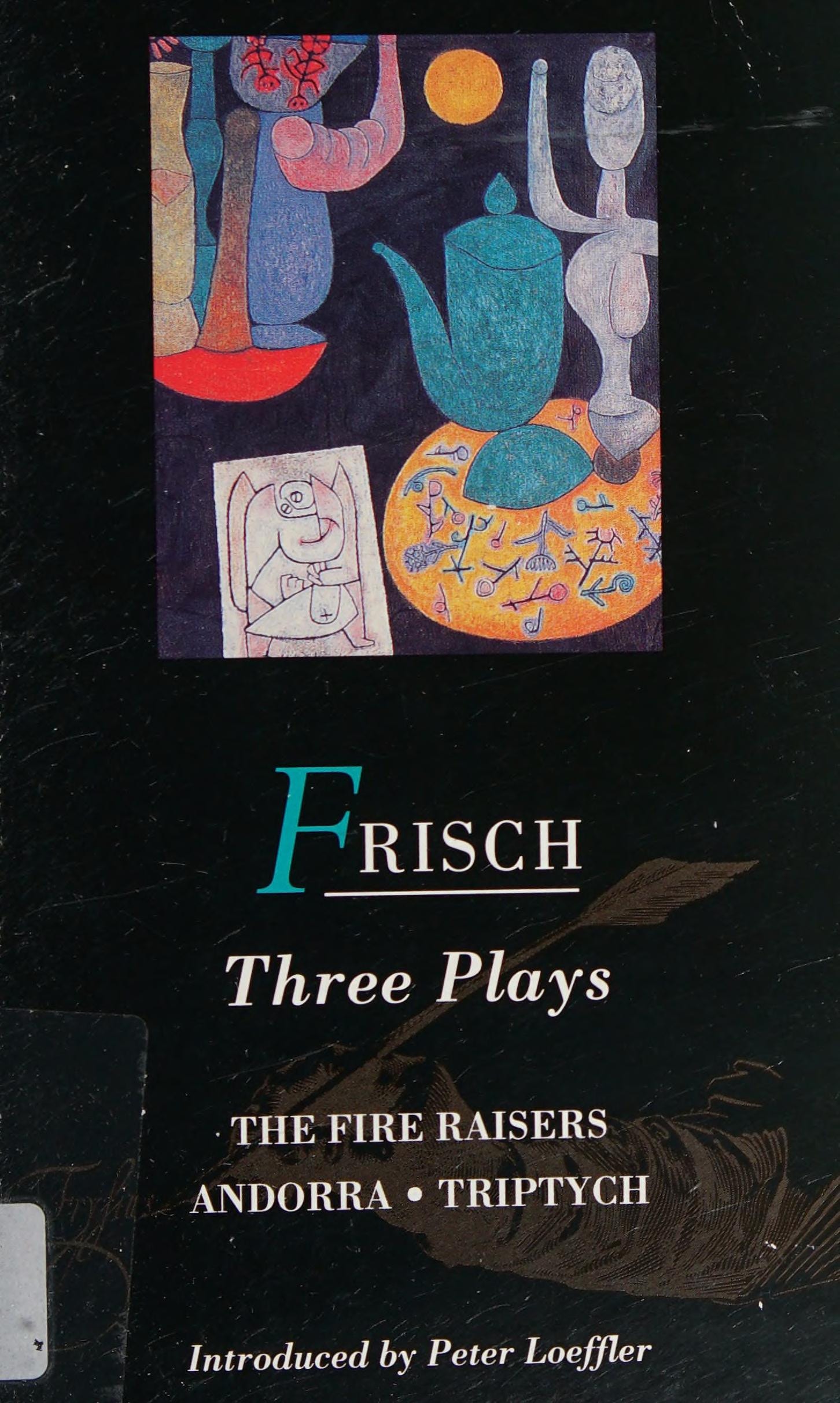 Frisch Three Plays Fire Raisers; Andorra; Triptych