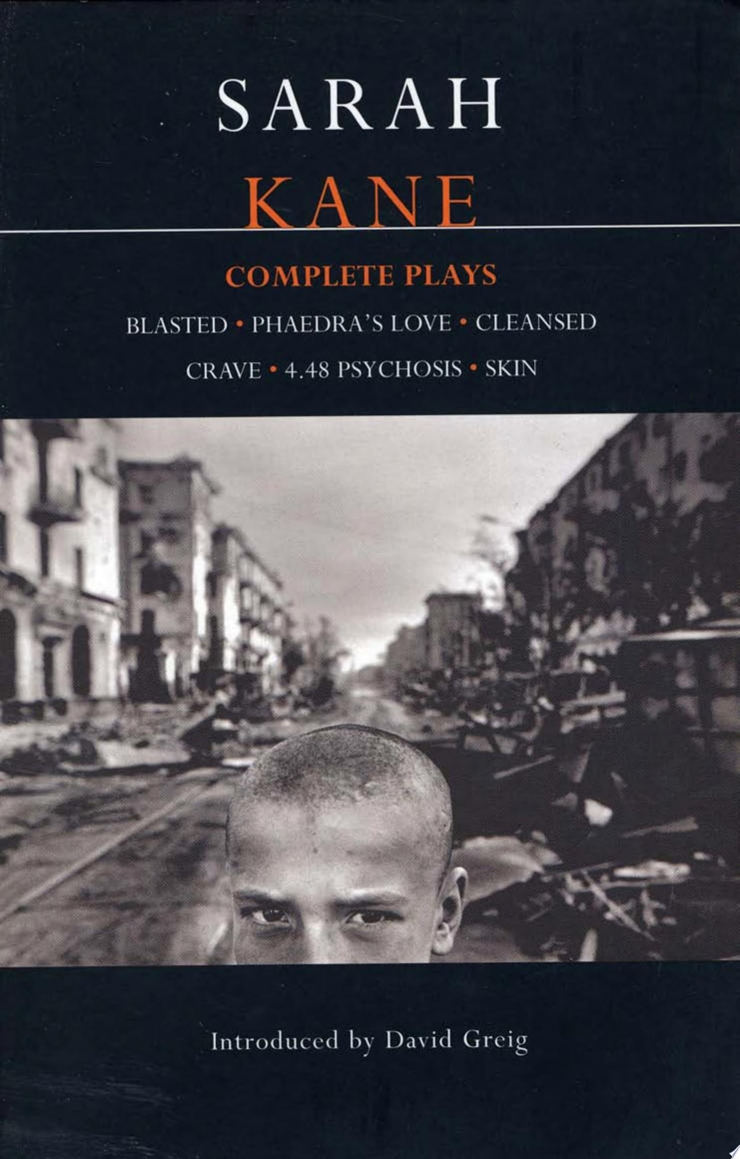 Sarah Kane: Complete Plays Blasted; Phaedra's Love; Cleansed; Crave; 4.48 Psychosis; Skin