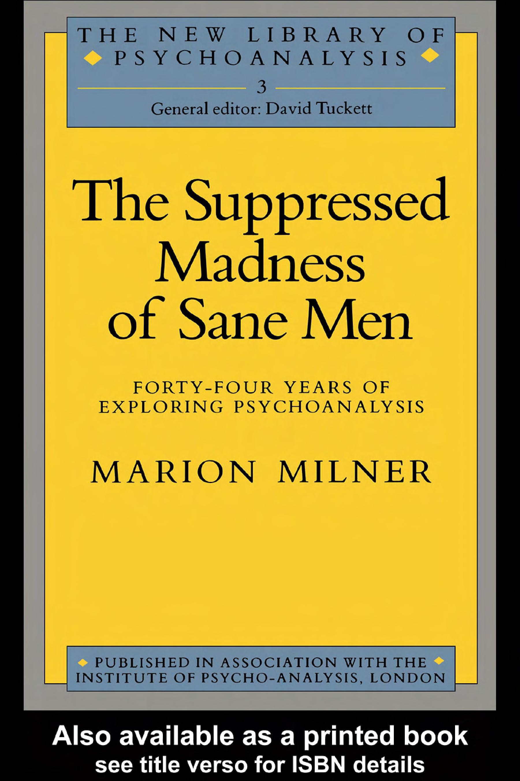 The Suppressed Madness of Sane Men Forty-four Years of Exploring Psychoanalysis