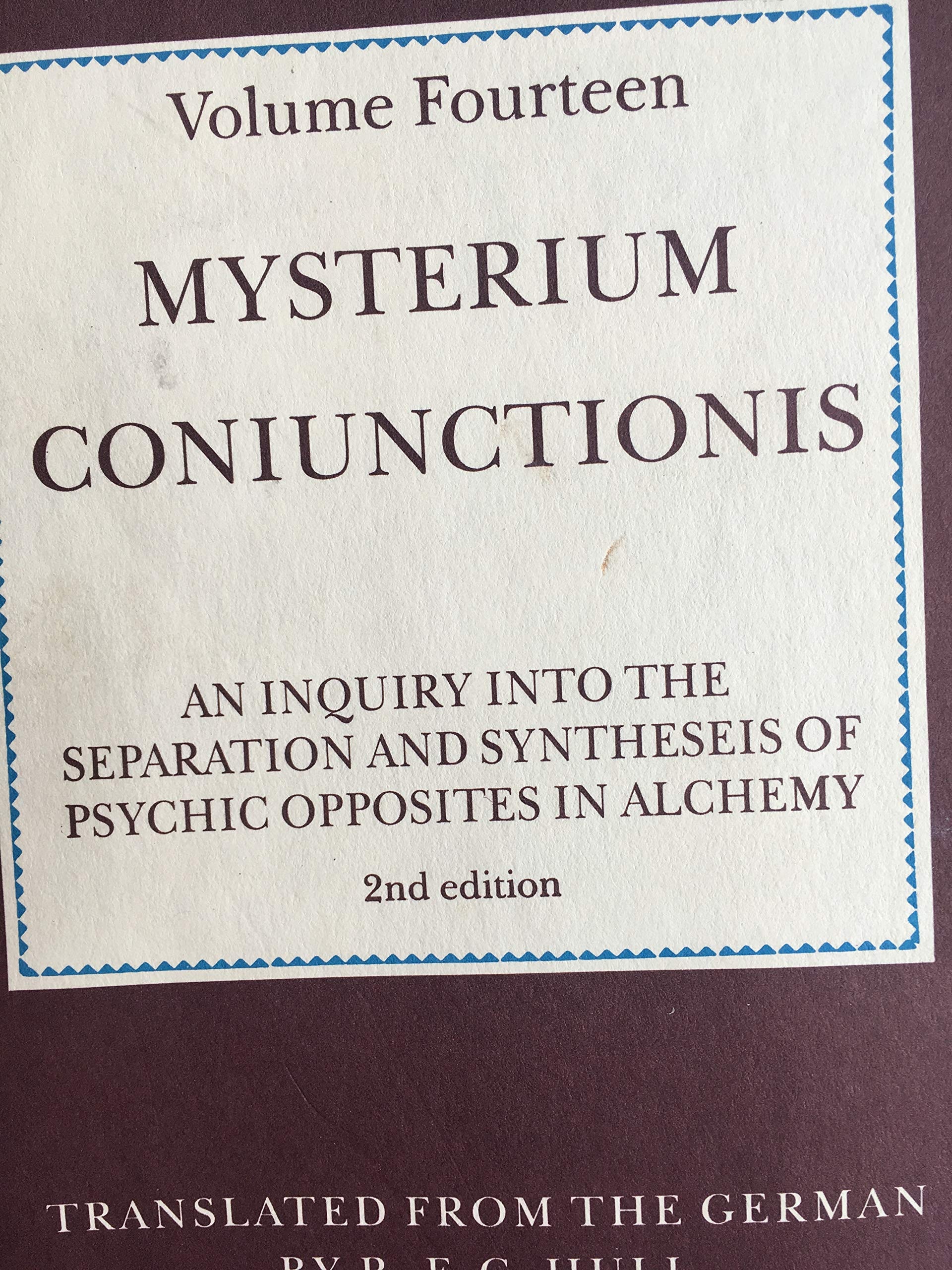 Mysterium Coniunctionis An Inquiry Into the Separation and Synthesis of Psychic Opposites in Alchemy